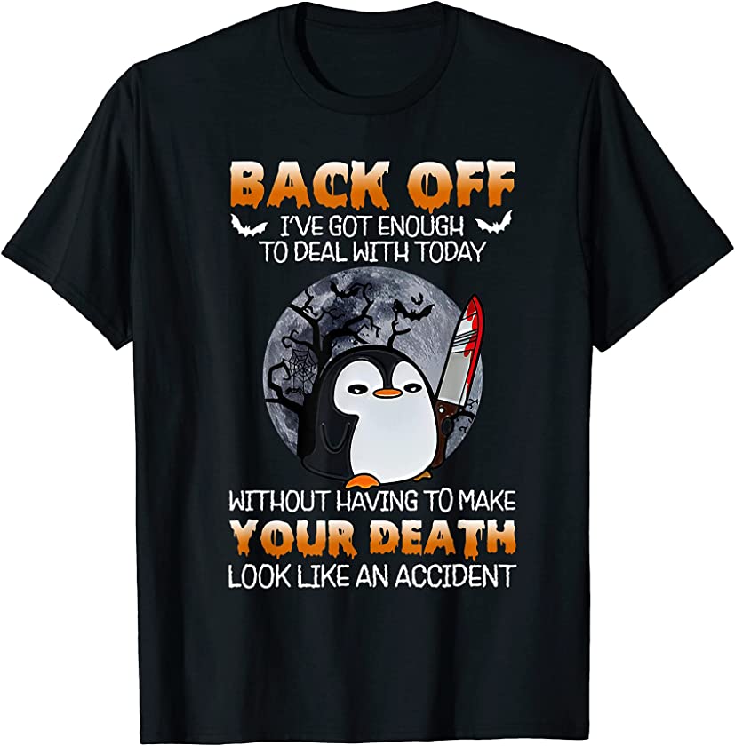 Penguin Back off I’ve got enough to deal with Halloween T-Shirt