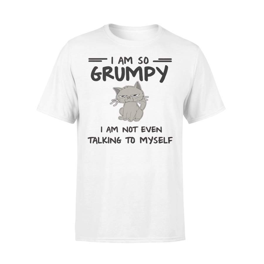 Cat I Am So Grumpy I Am Not Even Talking To Myself T-shirt