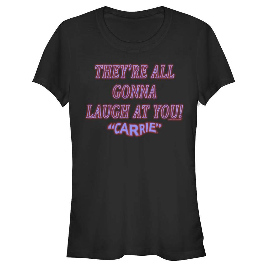 Carrie Junior’s All Gonna Laugh At You  T Shirt