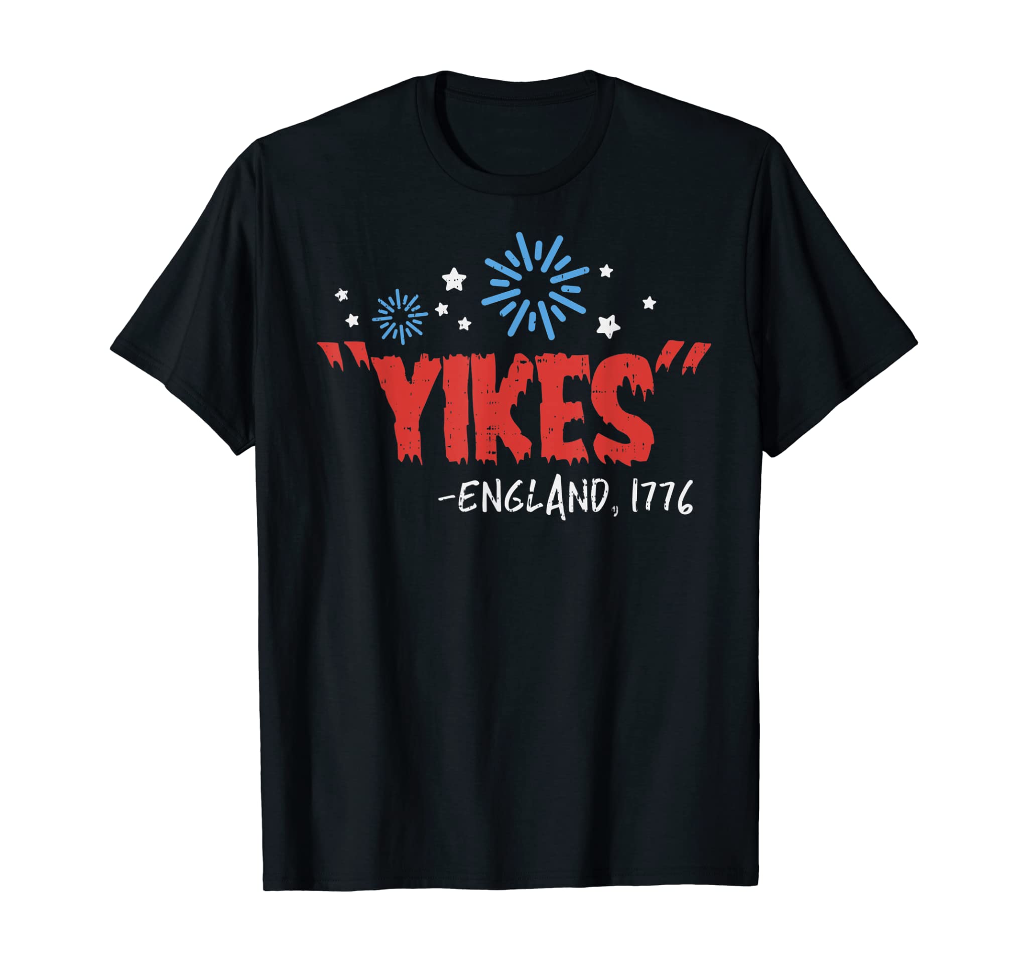 Yikes England 1776 Funny Independence Day 4th Of July USA T-Shirt