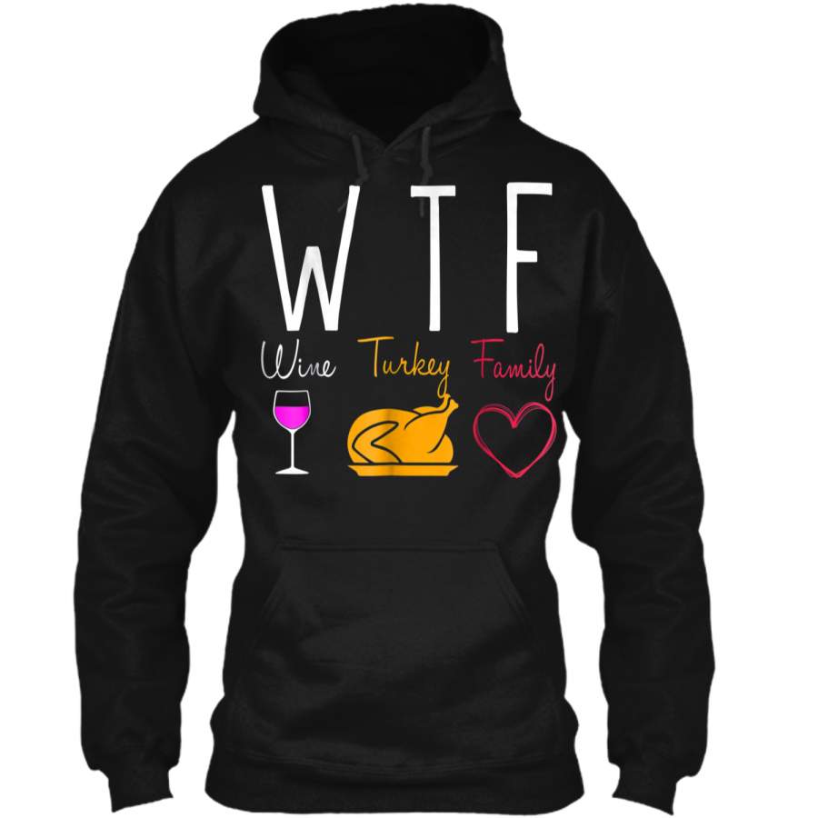 WTF Wine Turkey Family  Gift Party Thanksgiving Day Pullover Hoodie 8 oz