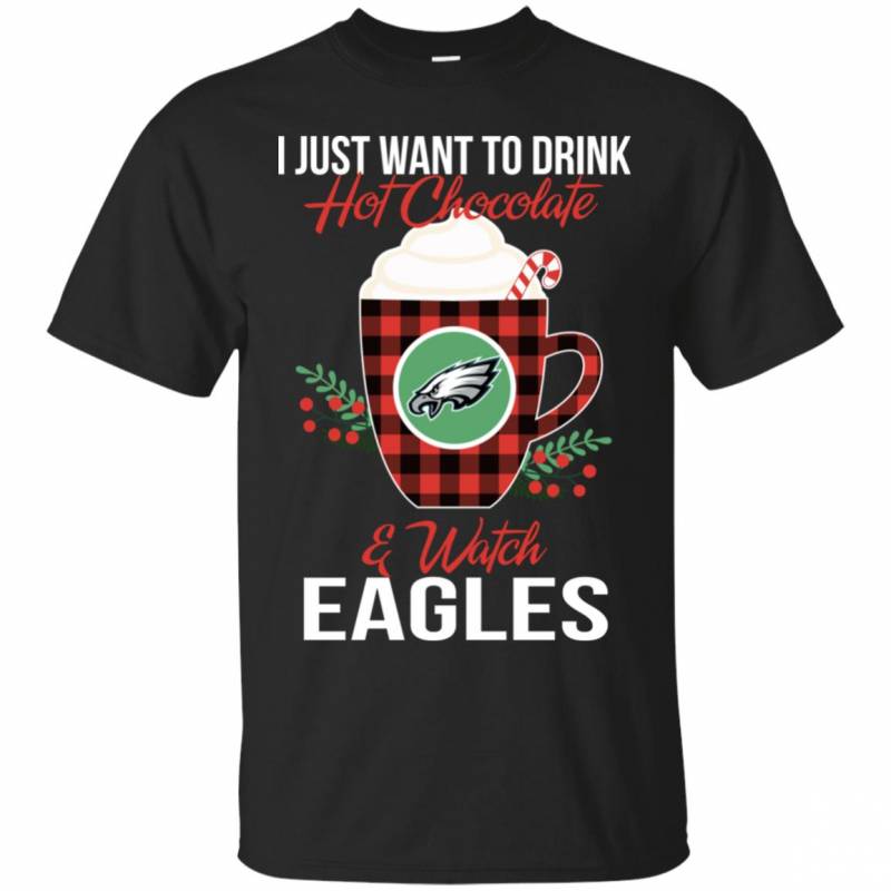 I Just Want To Drink Hot Chocolate & Watch Philadelphia Eagles Ugly Christmas Sweater Style T-Shirt