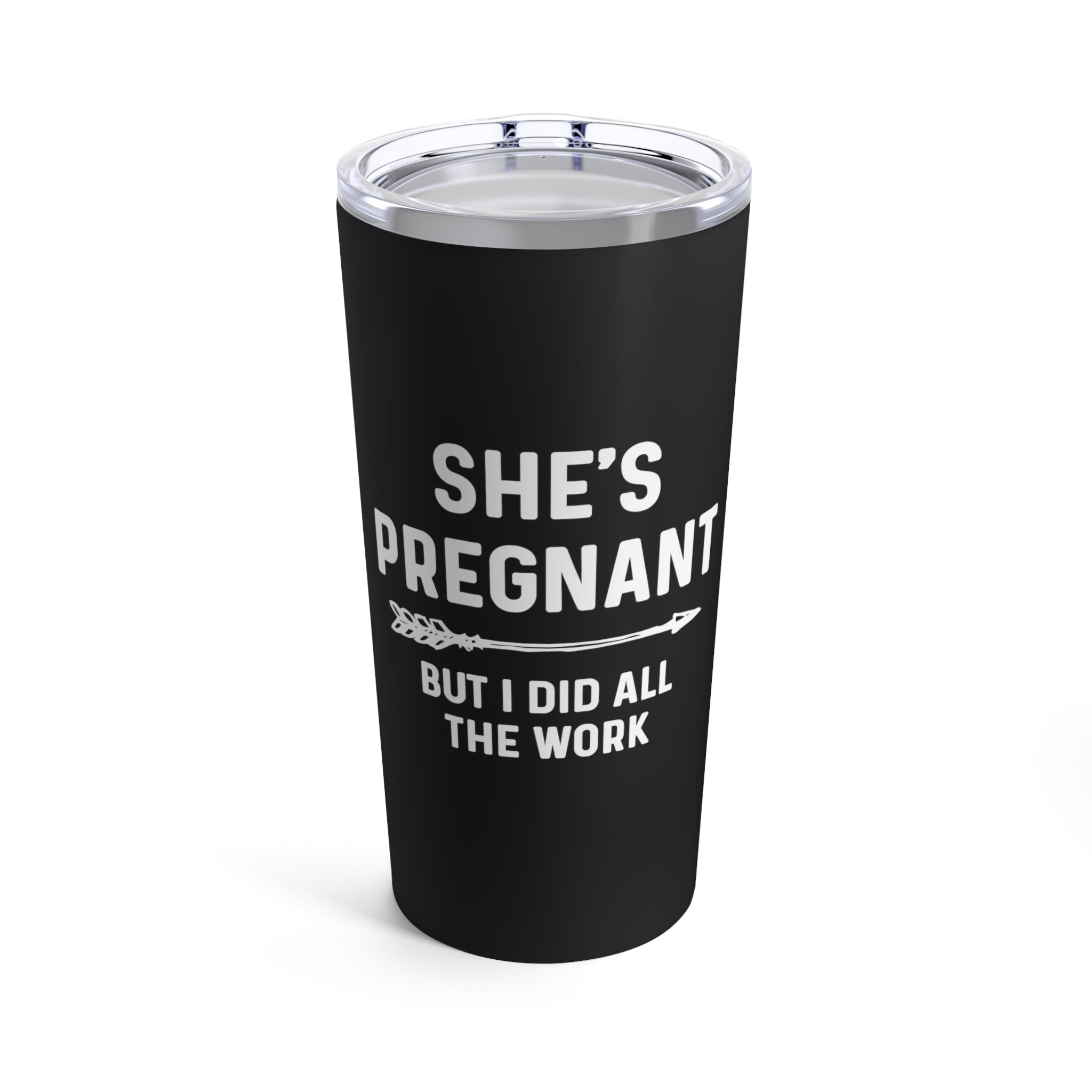 She’S Pregnant But I Did All The Work Baby Bump Shirt Tumbler 20Oz