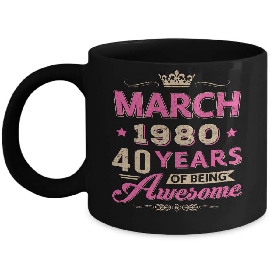 Vintage March 1980 40th Birthday Gift Being Awesome Mug