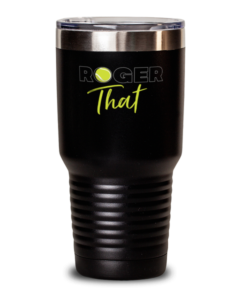 30 Oz Tumbler Stainless Steel  Funny Roger That Tennis