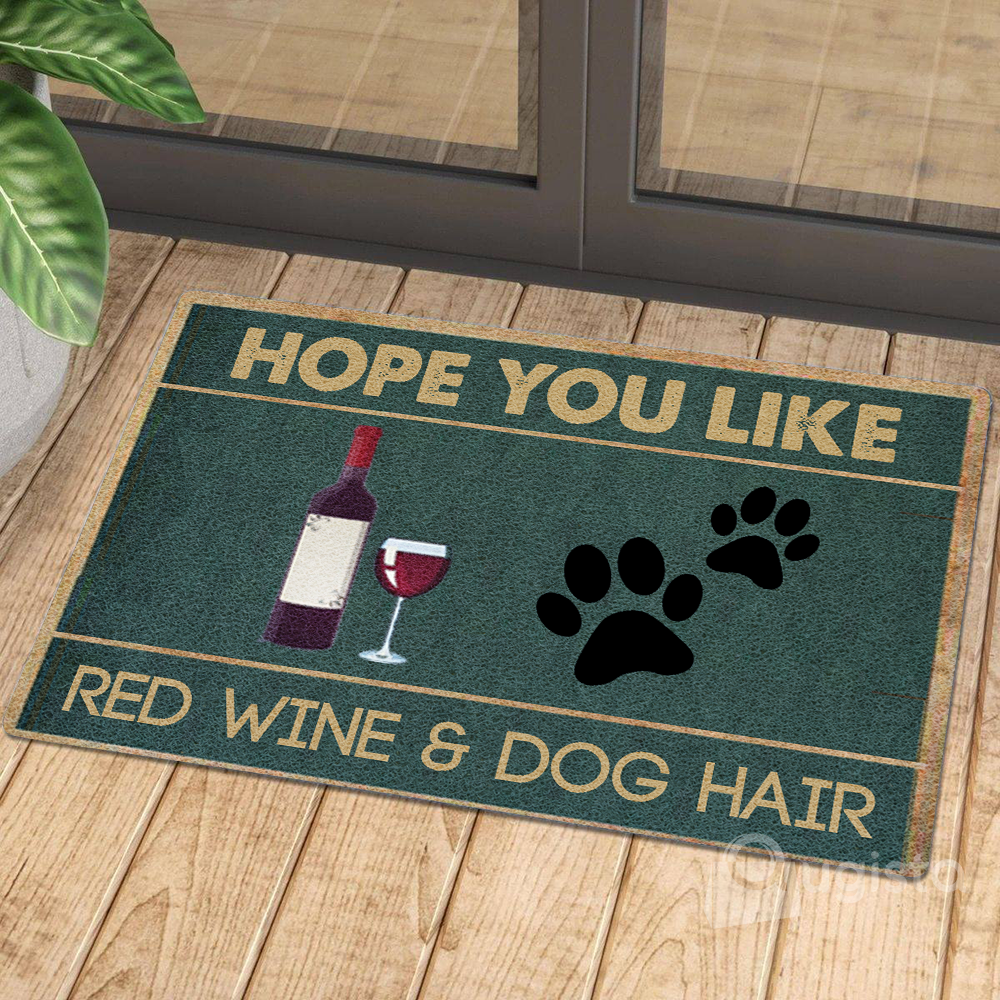 Hope You Like Red Wine And Dog Hair 01 All Over Printing Doormat Pre2363