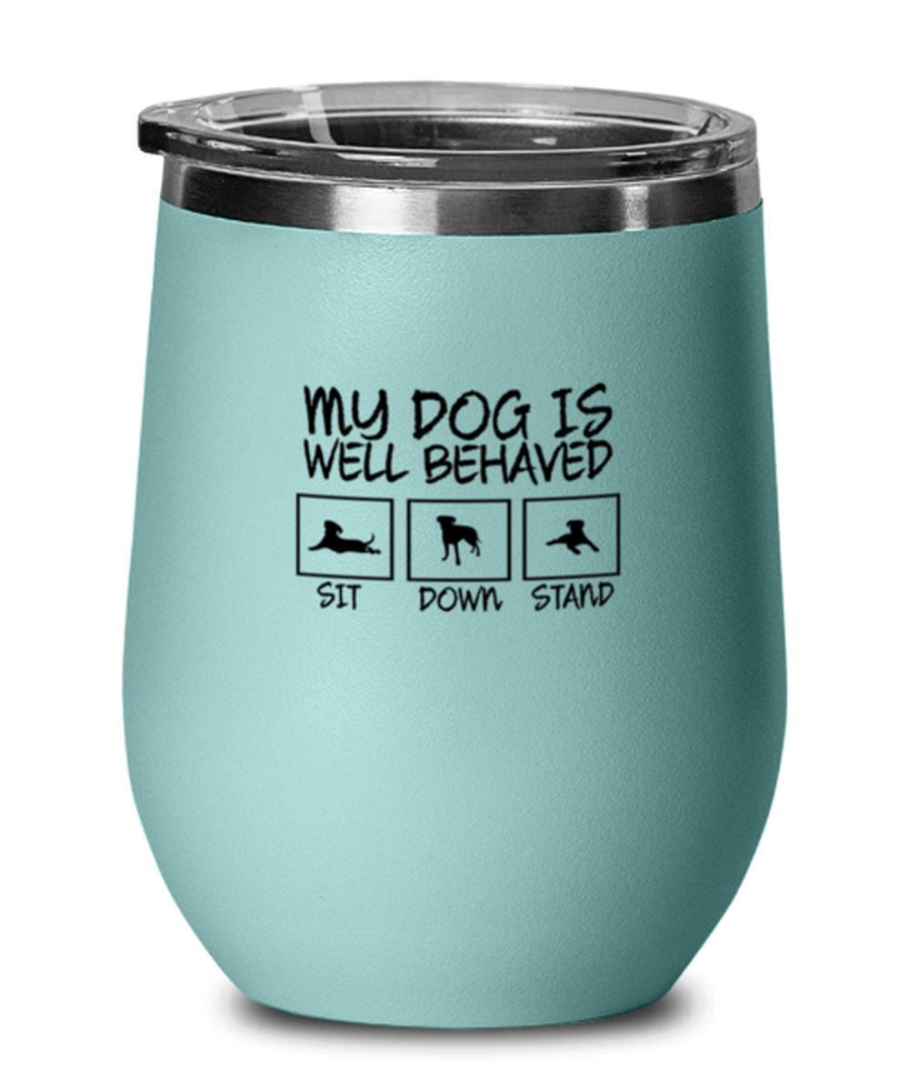 Wine Tumbler Stainless Steel Insulated  Funny My Dog Is Well Behaved Sit Down Stand Pet Doggie