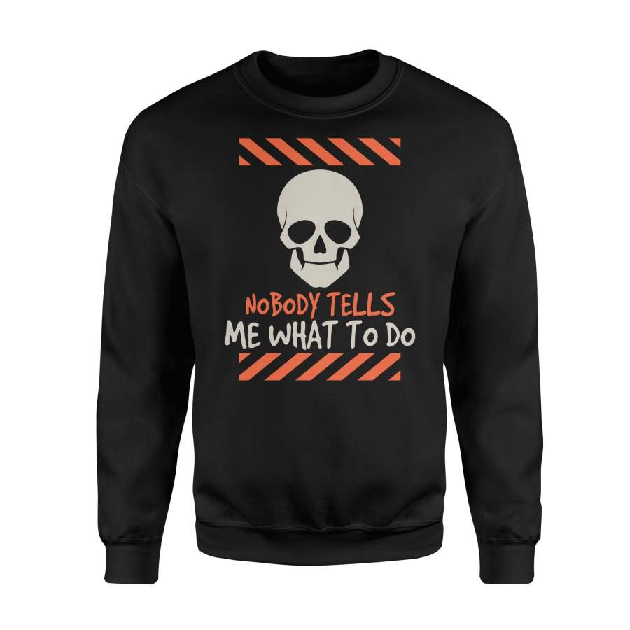 Halloween Nobody Tell Me What To Do Skull Halloween Sweatshirt