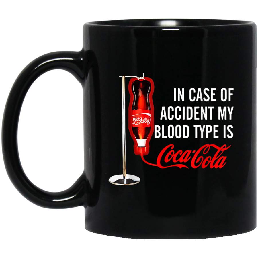 In Case Of Accident My Blood Type Is Coca Cola 11 oz Mug