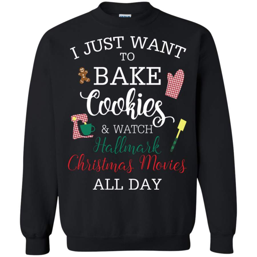 AGR I just want to bake cookies and watch hallmark chistmas movies all day Sweatshirt