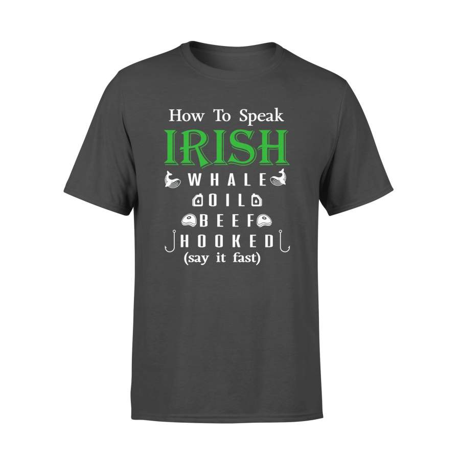 How To Speak Irish Whale Oil Beef Hooked – Standard T-shirt