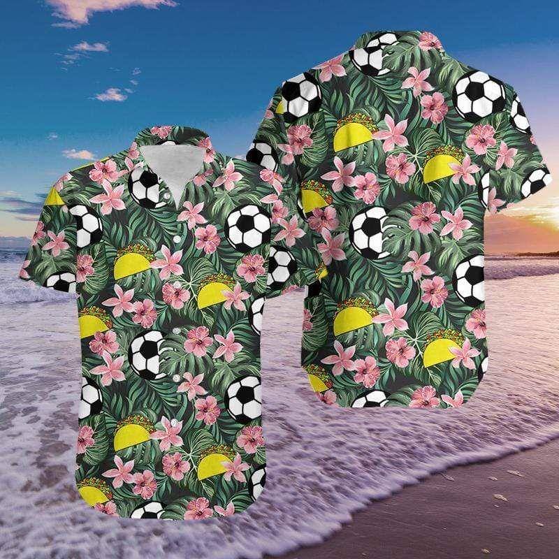 Beach Shirt Soccer And Tacos Floral Hawaiian Aloha Shirts Fantastic 89H