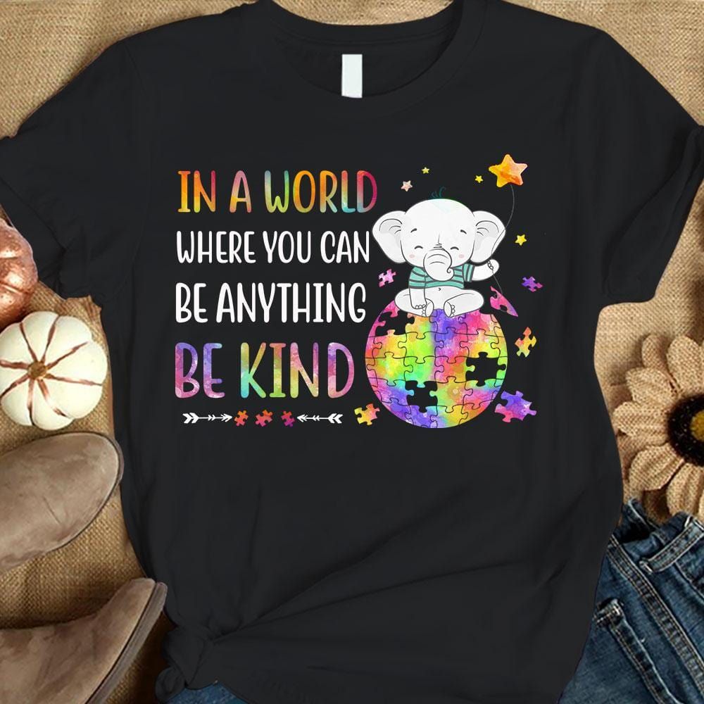 In A World Where You Can Be Anything Be Kind, Puzzle Piece Elephant, Autism Awareness T Shirt