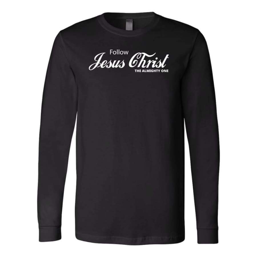 Follow Jesus Christ the almighty one long sleeve t-shirt