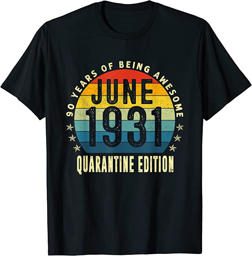 90th Birthday 90 Years Old Vintage June 1931 Quarantine T-Shirt