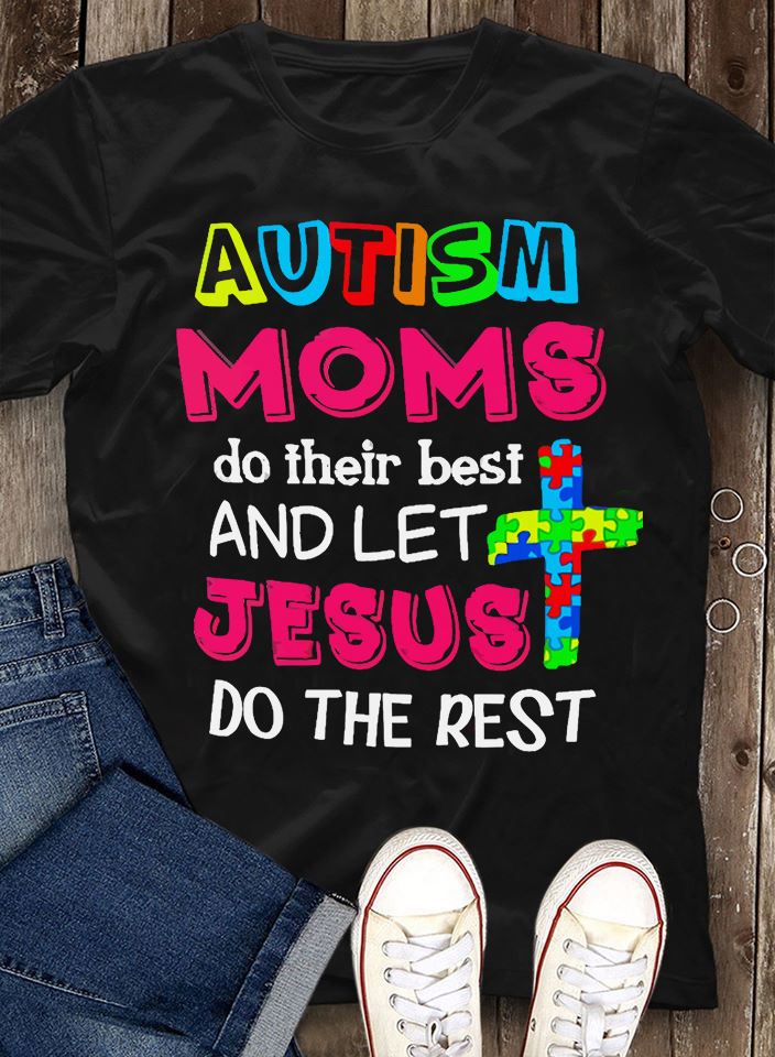 Autism Moms Do Their Best And Let Jesus Do The Rest Gift Standard/Premium T-Shirt