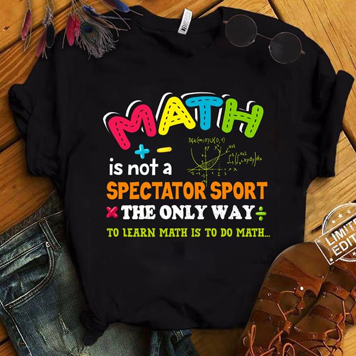 Math Is Not A Spectator Sport Gift Standard/Premium T-Shirt