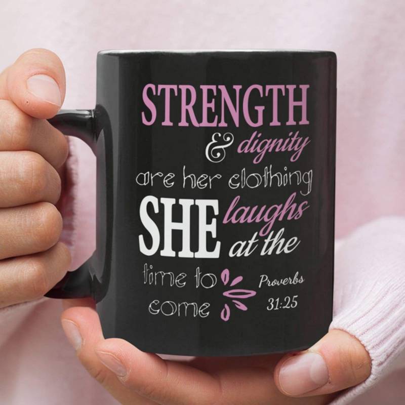 Proverbs 31:25 Strength and dignity are her clothing coffee mug