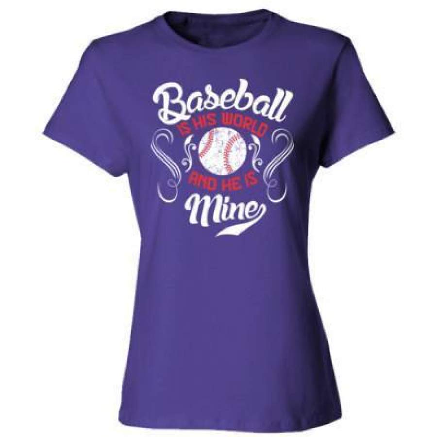 AGR Baseball Is His World And He Is Mine – Ladies’ Cotton T-Shirt