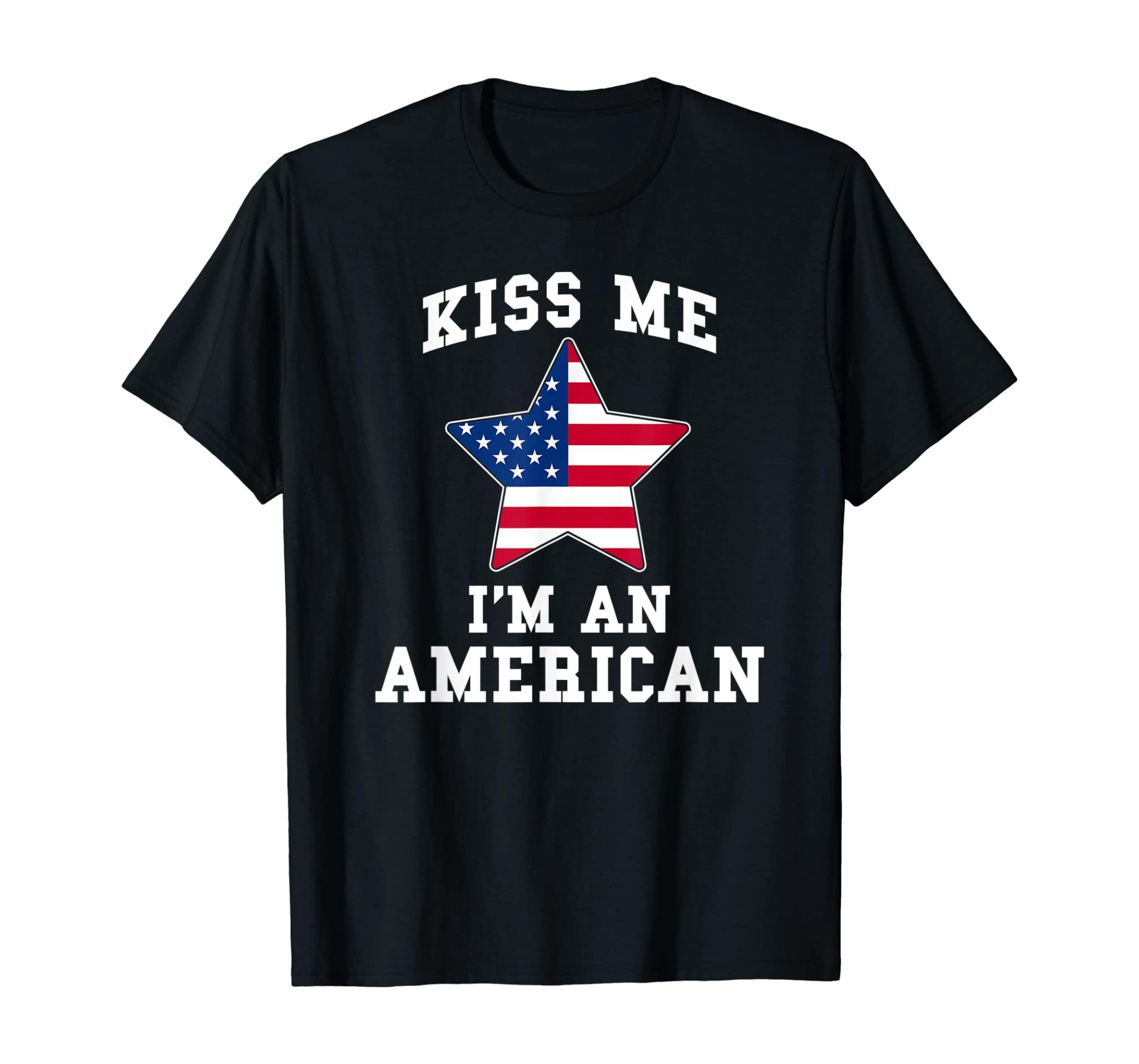 Kiss Me I’M An American Funny Usa Citizenship Patriotic Gift T-Shirt