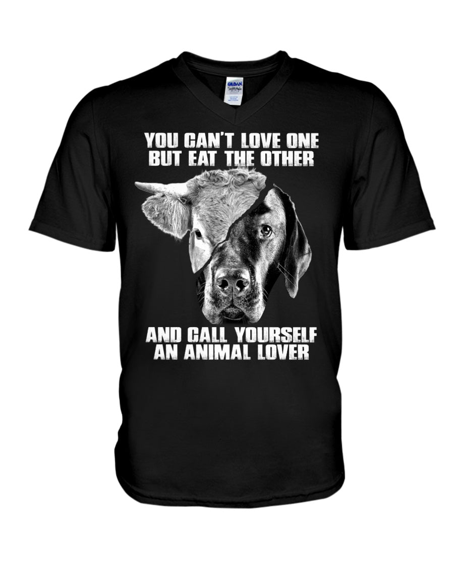 You Can’T Love One But Eat Other Call Yourself An Animal Lovers Guys V-Neck