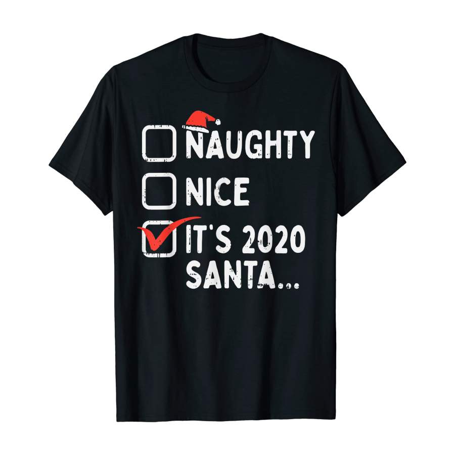 Naughty Nice 2020 Santa Funny Christmas Xmas Quarantine Gift T-Shirt