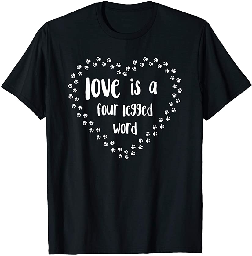 Trendy Love Is A Four Legged Word Cute Dog Puppy Lover T-Shirt