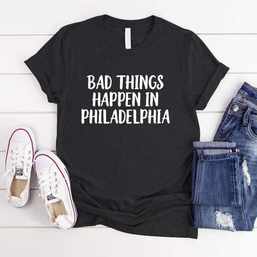 Womens Bad Things Happen In Philadelphia Philly PA Pennsylvania V Neck  T-Shirt