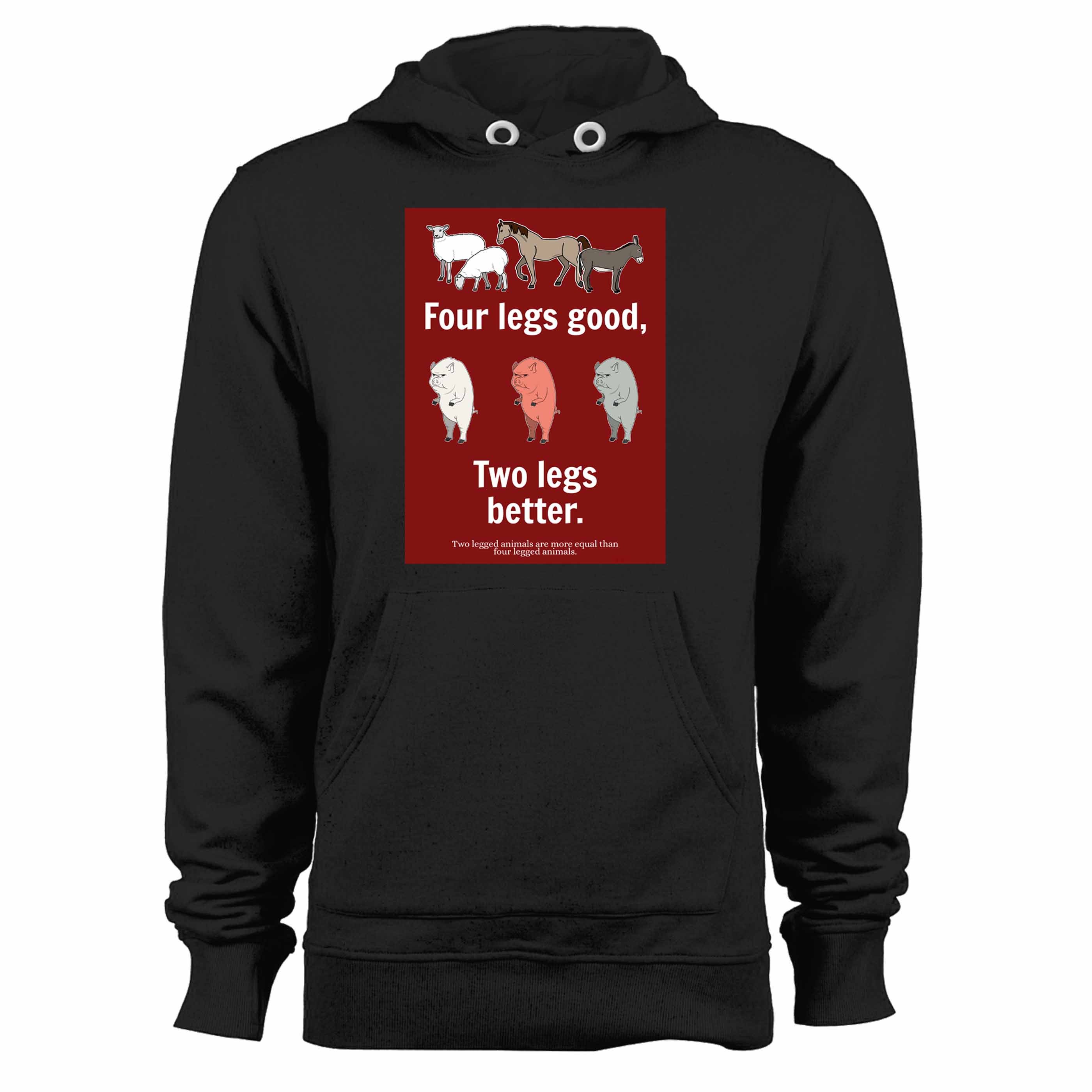 Animal Farm Four Legs Good, Two Legs Better.  Unisex Hoodie