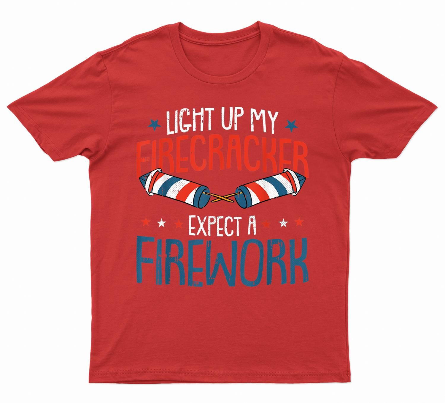 Light Up My Firecracker 4th Of July Adult Humor Patriotic T Shirt Moracat Shop 