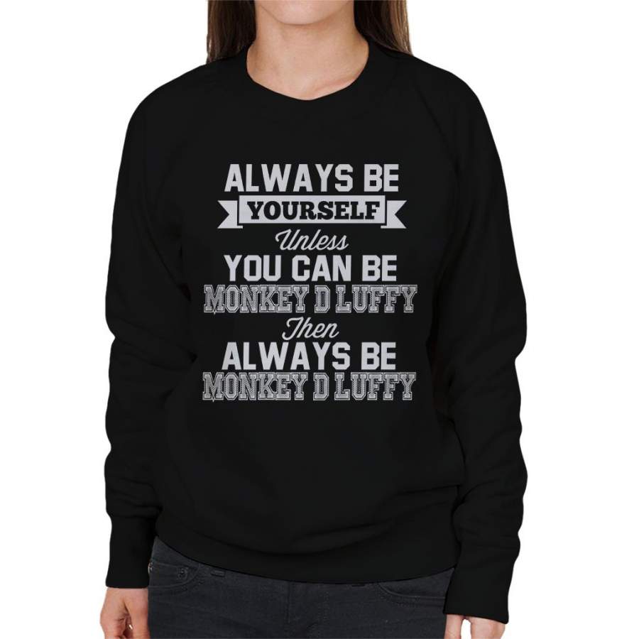 Always Be Yourself Monkey D Luffy One Piece Women’s Sweatshirt