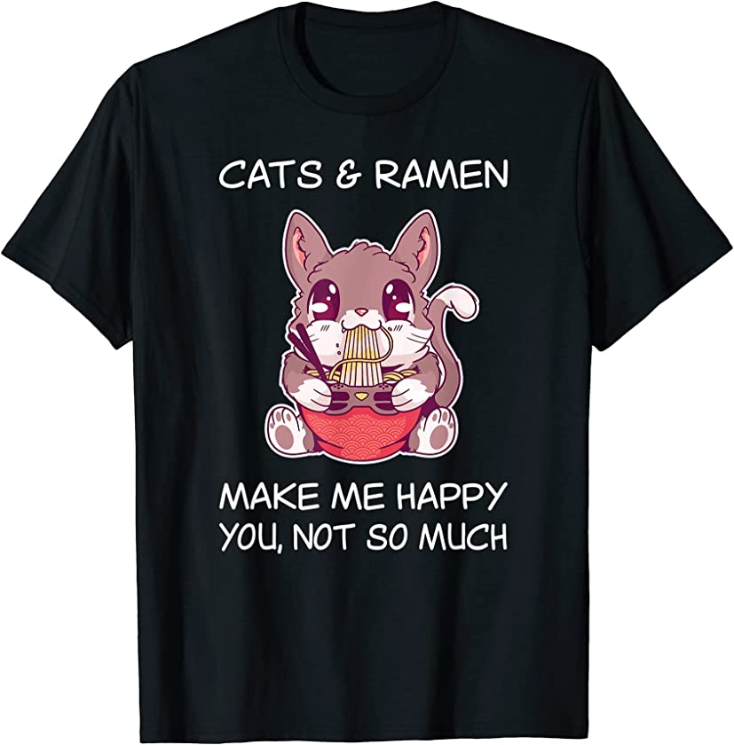 Cat Ramen Shirt Sarcastic Ramen Noodles and Cats Cat Lover T-Shirt