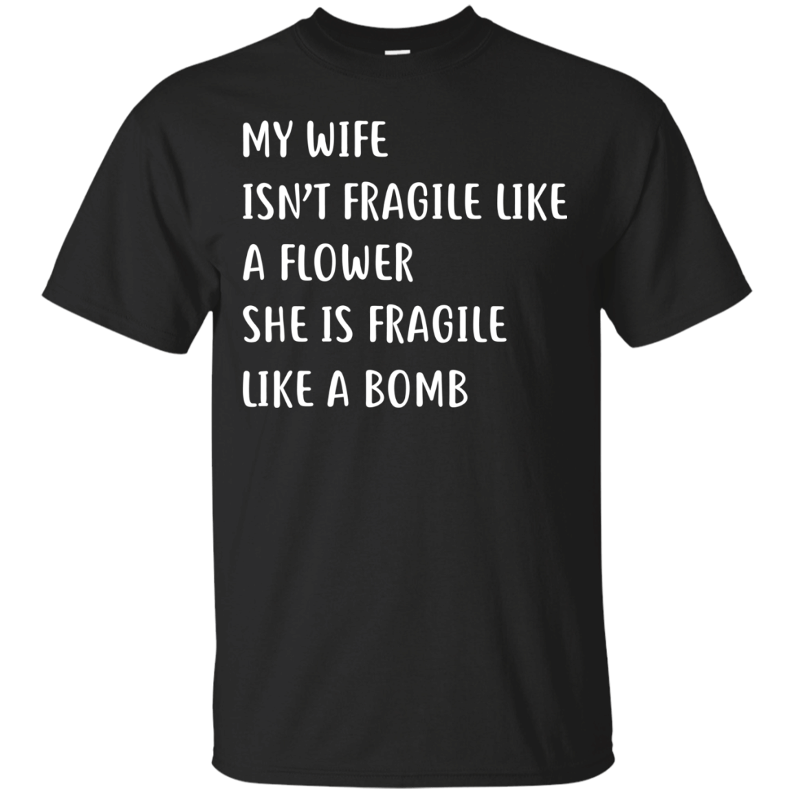 My wife isnt fragile like a flower She is fragile like a bomb shirt