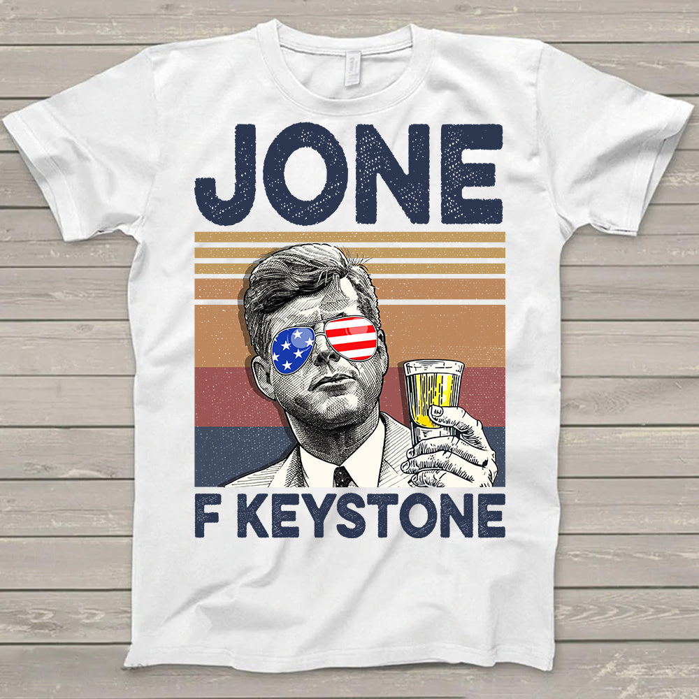 Happy 4Th Of July Jone F Keystone Drinking Shirt Hk10 Trhn V2