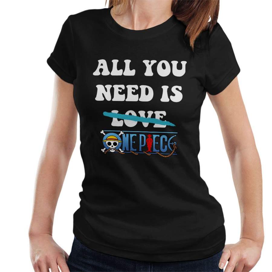 All You Need Is One Piece Women’s T-shirt