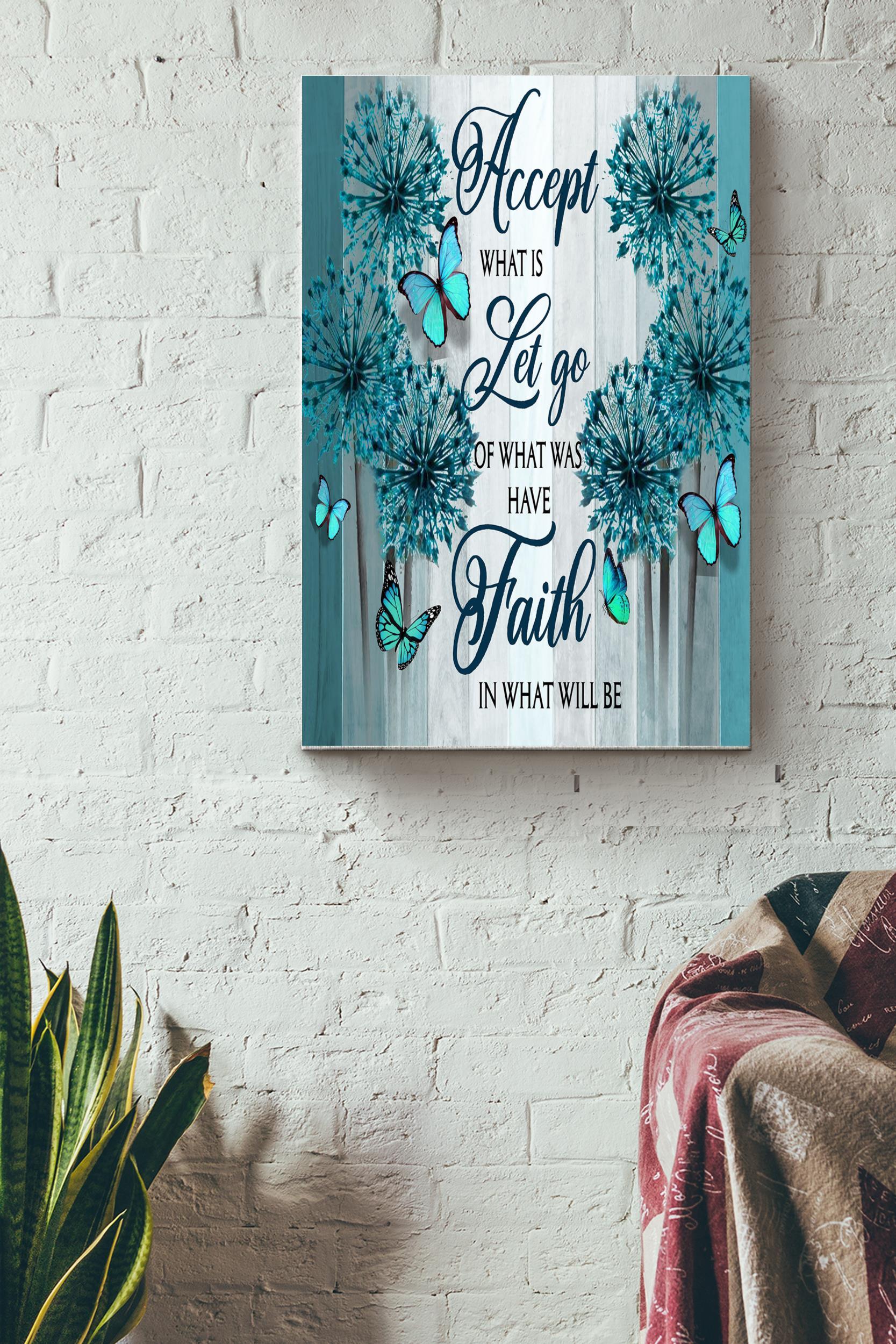 Accept What Is Let Go Of What Was Have Faith Poster – Quote Wall Art – Gift For Butterfly Lover, Home Decor Wrapped Canvas