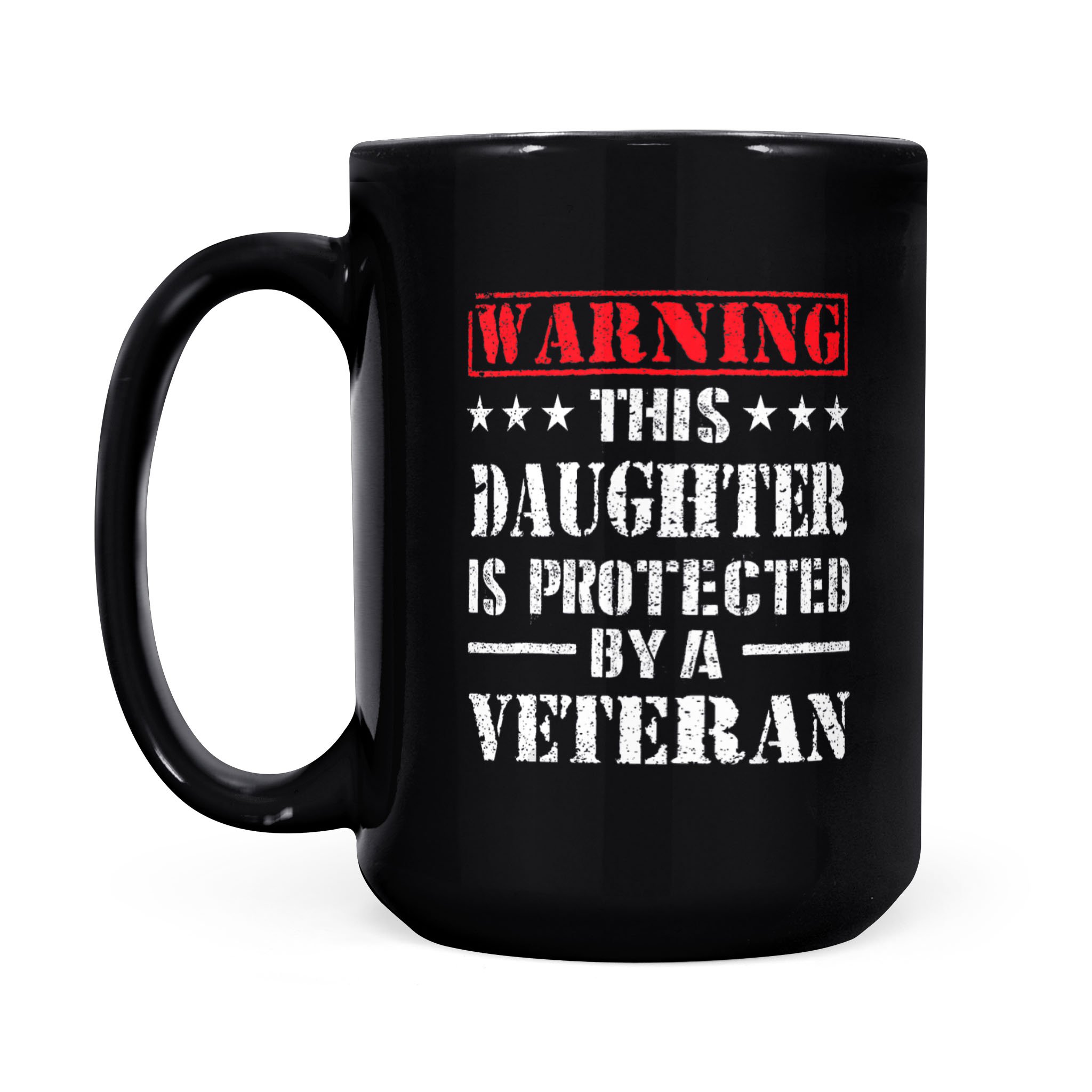 Daughter Protected By Veteran Dad Veterans Day – Black Mug