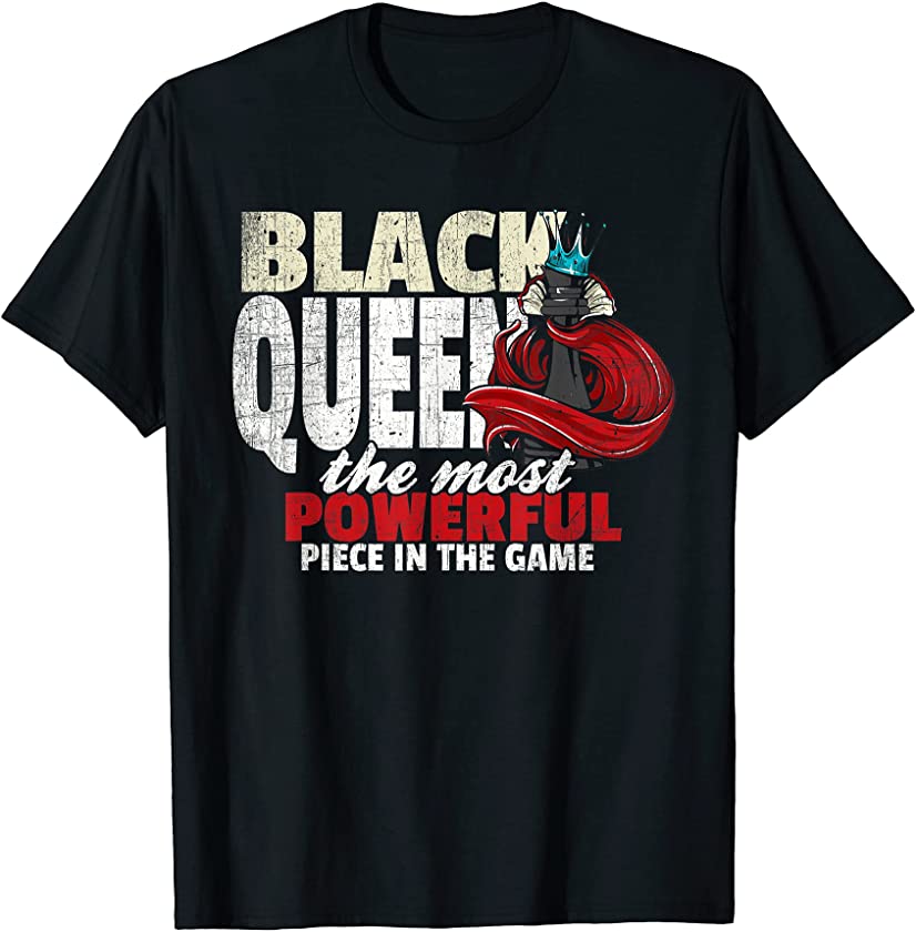 Black Queen The Most Powerful Piece in the Game Funny Chess T-Shirt