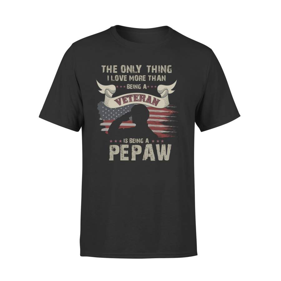 YOLOstuff The only thing I love more than being a Veteran PEPAW Independence Day Gifts T-shirt