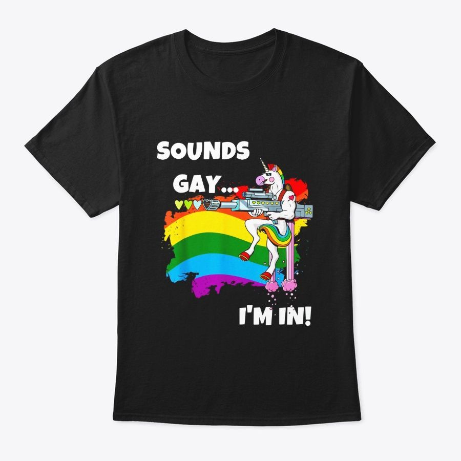 Sounds Gay Im In Shirt Funny Pride Shirt