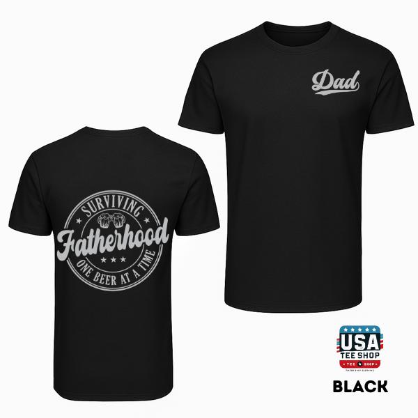 Surviving Fatherhood Unisex T-Shirt 2 Side, Funny Dad Life Graphic Tee with One Beer at a Time Quote, Perfect Fathers Gift for Men & Women, Cotton Crew Neck