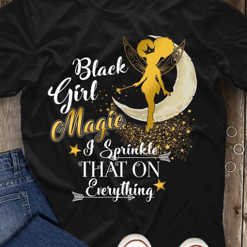 Tinker Bell Juneteenth Freedom Day Liberation Day Black Girl Magic I Sprinkle That On Everything T Shirt