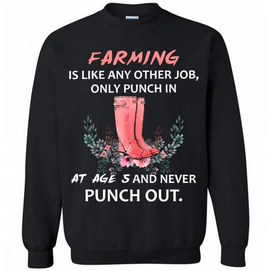 Farming Is Like Any Other Job Only Punch In At Age 5 And Never Punch Out B – Gildan Crewneck Sweatshirt