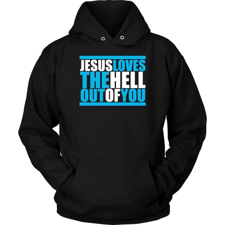 Jesus loves the hell out of you hoodie | Jesus hoodie