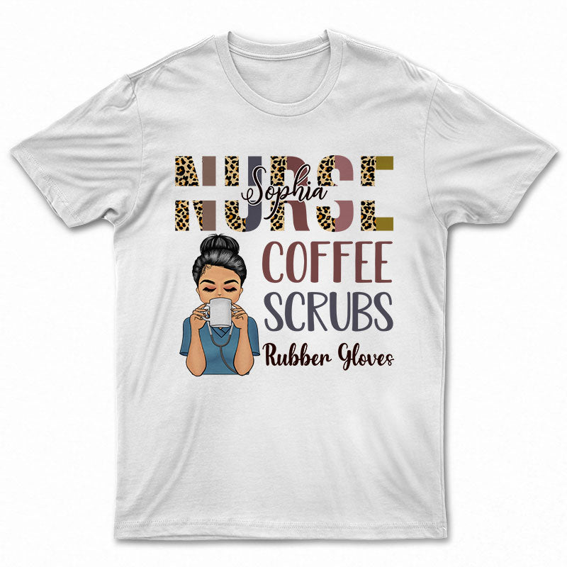 Nurse Coffee Scrubs – Gift For Nurse – Personalized Custom T Shirt