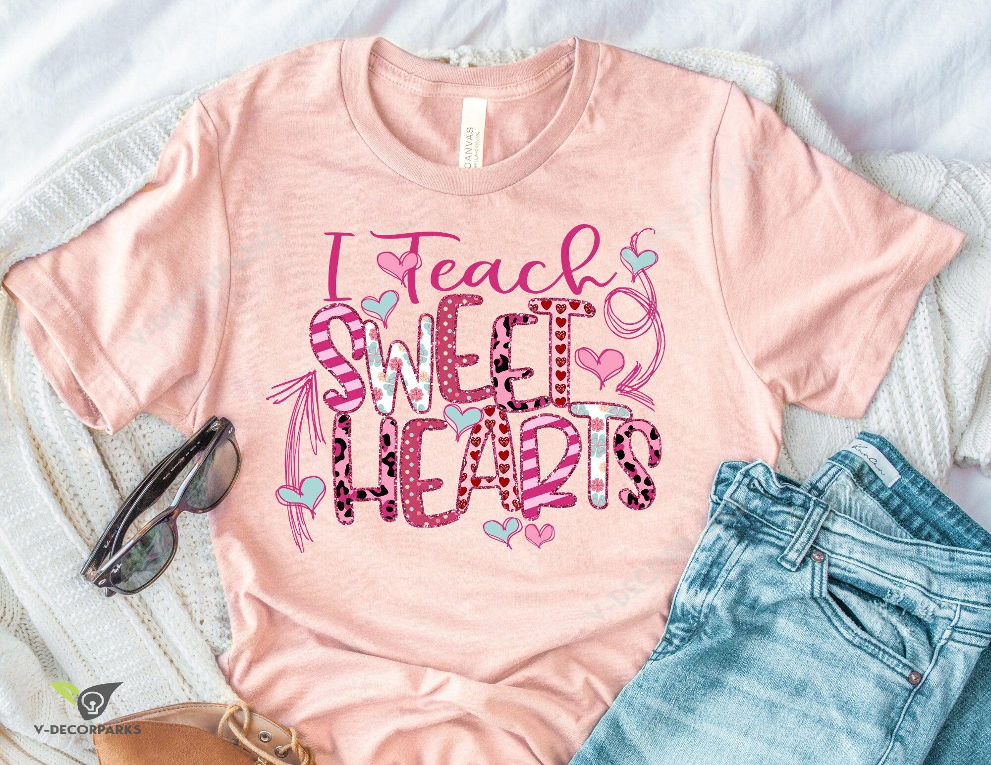 I Teach Sweet Hearts Shirt, Teacher Valentine Shirt, Valentines Day Shirt For Teachers, Teacher Valentine’S Day, Teacher Gift T-Shirt