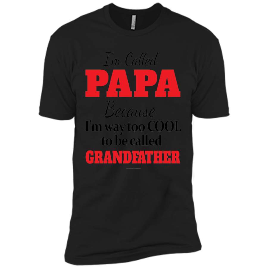 Called Papa Because Im Way Too Cool To be called grandfather T Shirt