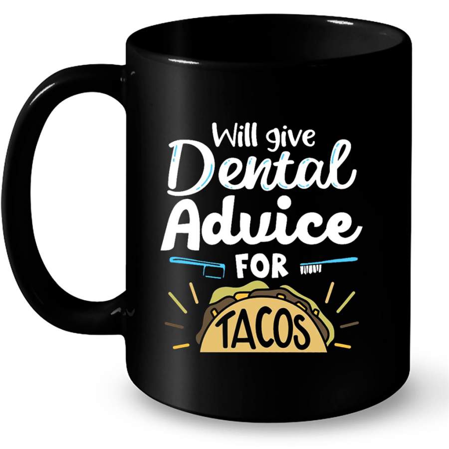 Will Give Dental Advice For Tacos B – Full-Wrap Coffee Black Mug