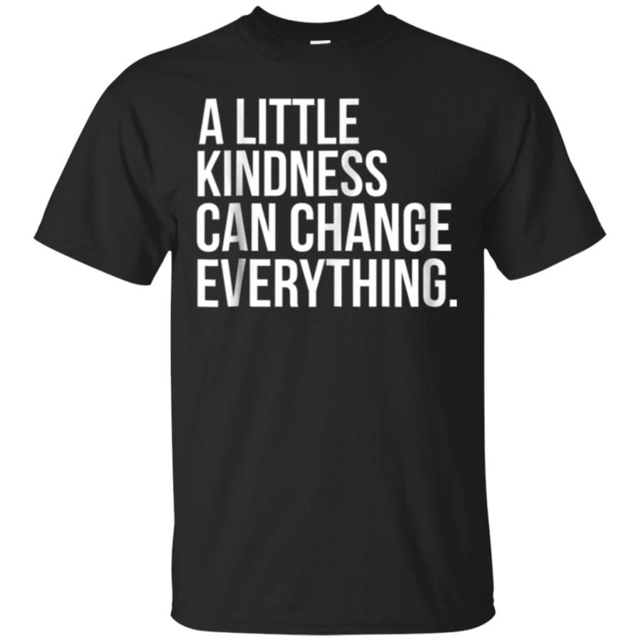 AGR A Little Kindness Can Change Everything Shirt