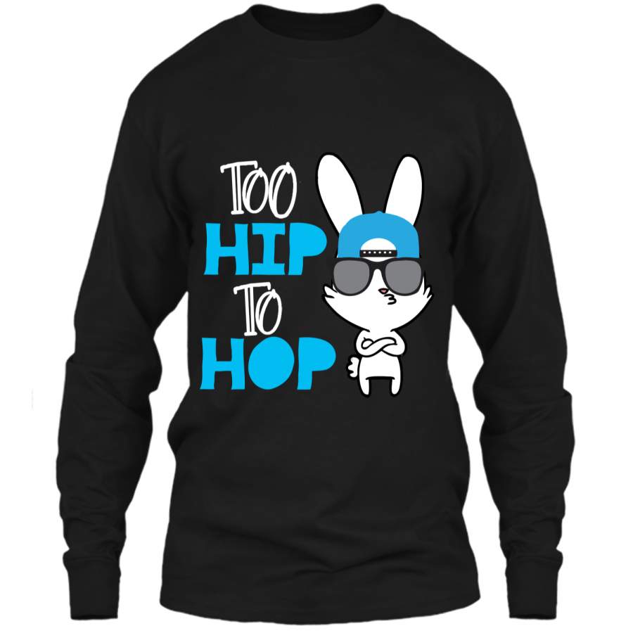 Cute Bunny Too Hip To Hop Easter Day for Boys Girls Tshirt LS Ultra Cotton Tshirt